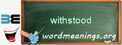 WordMeaning blackboard for withstood